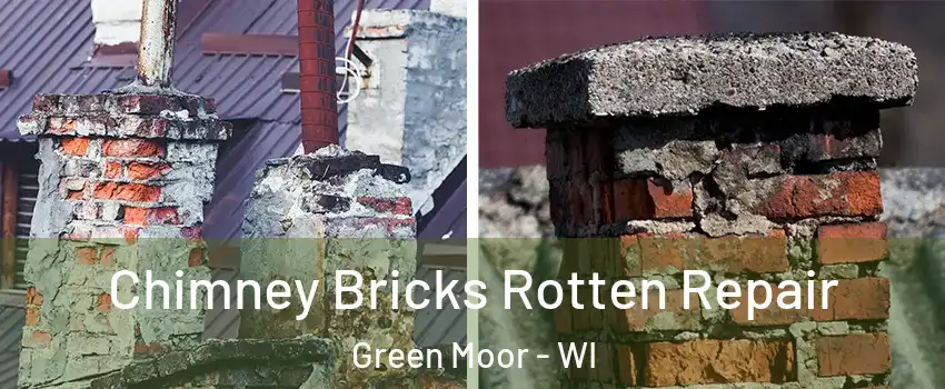 Chimney Bricks Rotten Repair Green Moor - WI