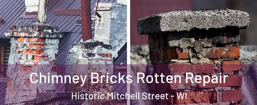 Chimney Bricks Rotten Repair Historic Mitchell Street - WI