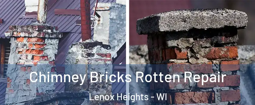 Chimney Bricks Rotten Repair Lenox Heights - WI