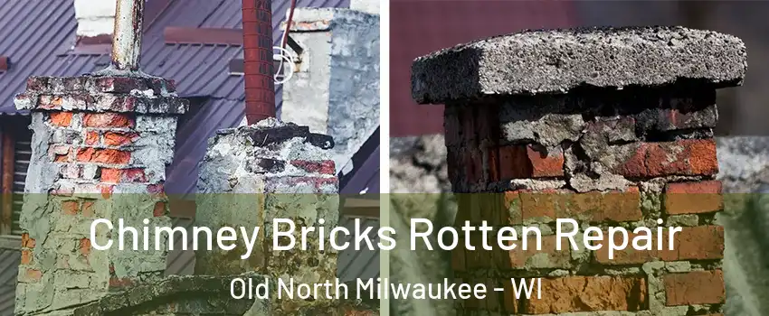 Chimney Bricks Rotten Repair Old North Milwaukee - WI