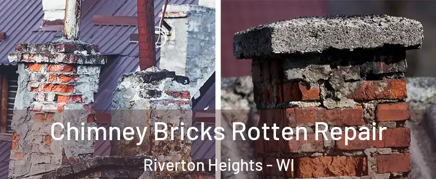 Chimney Bricks Rotten Repair Riverton Heights - WI