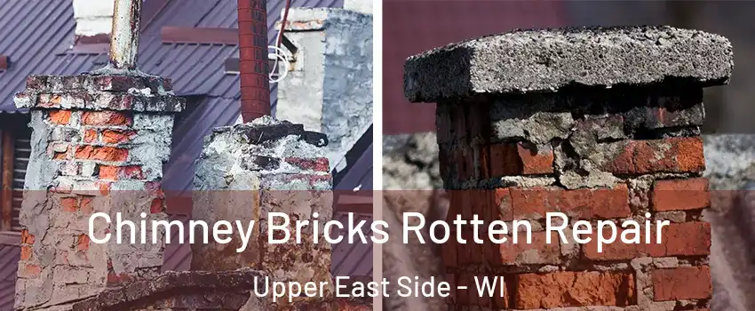 Chimney Bricks Rotten Repair Upper East Side - WI