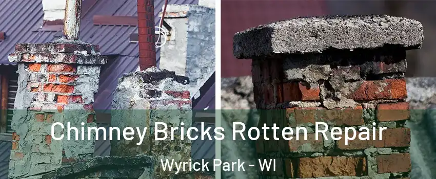 Chimney Bricks Rotten Repair Wyrick Park - WI