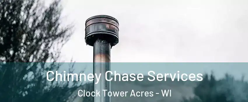 Chimney Chase Services Clock Tower Acres - WI