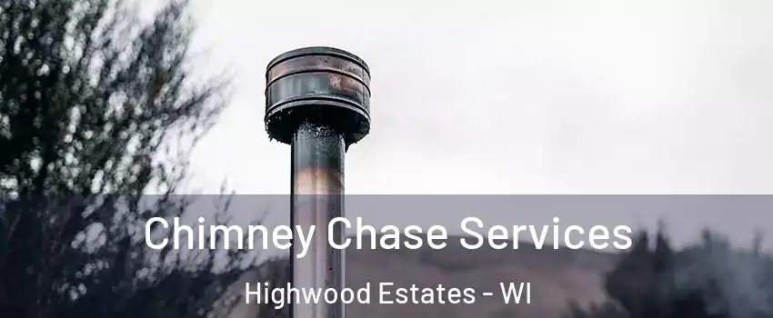 Chimney Chase Services Highwood Estates - WI