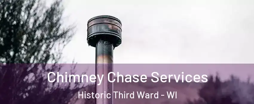 Chimney Chase Services Historic Third Ward - WI