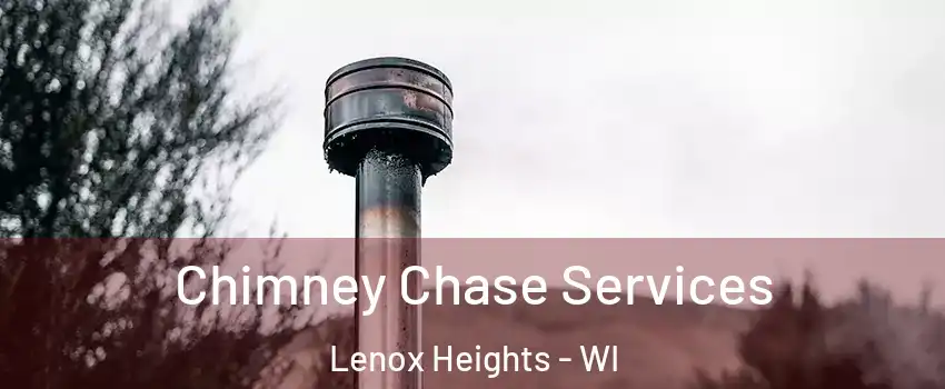 Chimney Chase Services Lenox Heights - WI