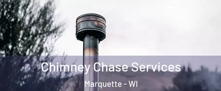 Chimney Chase Services Marquette - WI