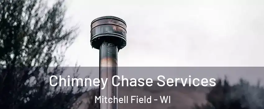 Chimney Chase Services Mitchell Field - WI