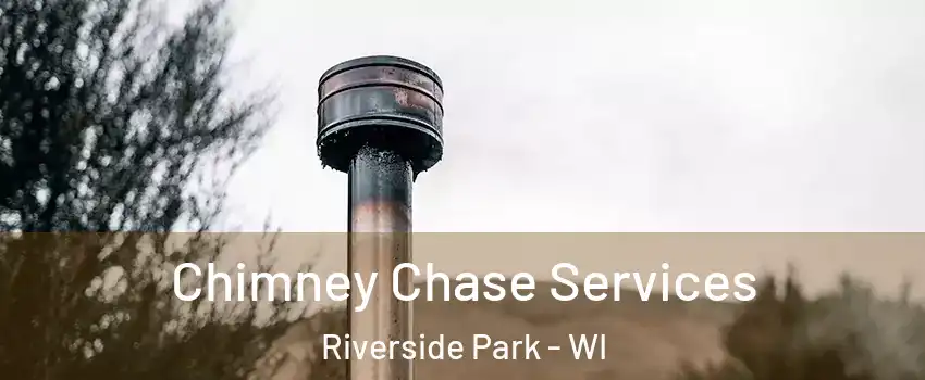 Chimney Chase Services Riverside Park - WI