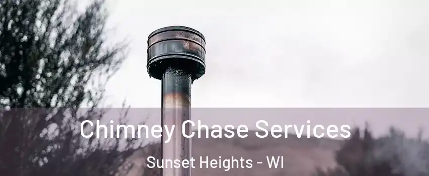 Chimney Chase Services Sunset Heights - WI