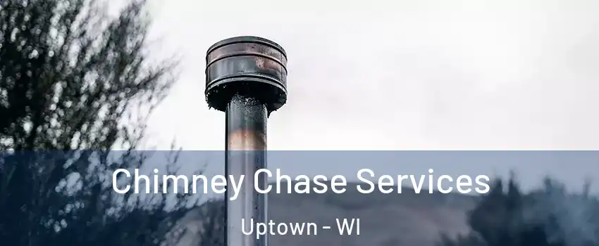 Chimney Chase Services Uptown - WI