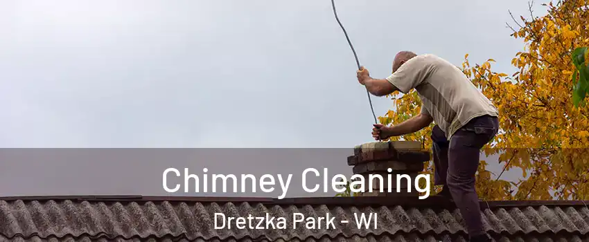 Chimney Cleaning Dretzka Park - WI