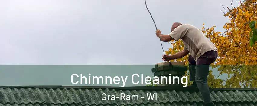 Chimney Cleaning Gra-Ram - WI