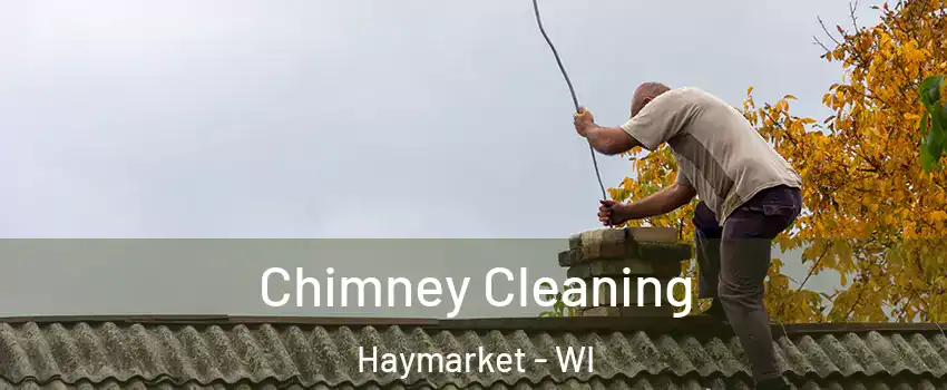 Chimney Cleaning Haymarket - WI