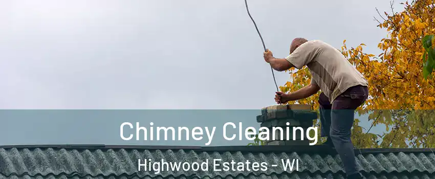 Chimney Cleaning Highwood Estates - WI