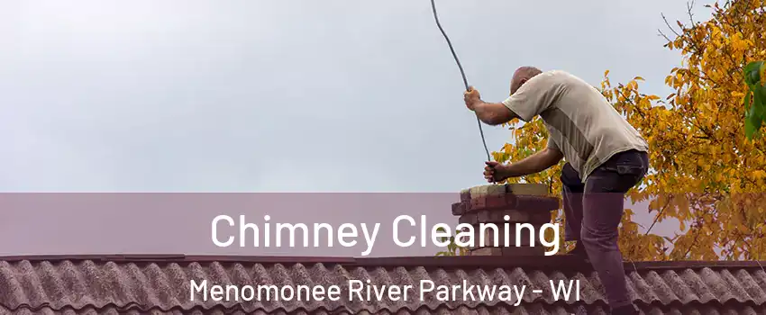 Chimney Cleaning Menomonee River Parkway - WI