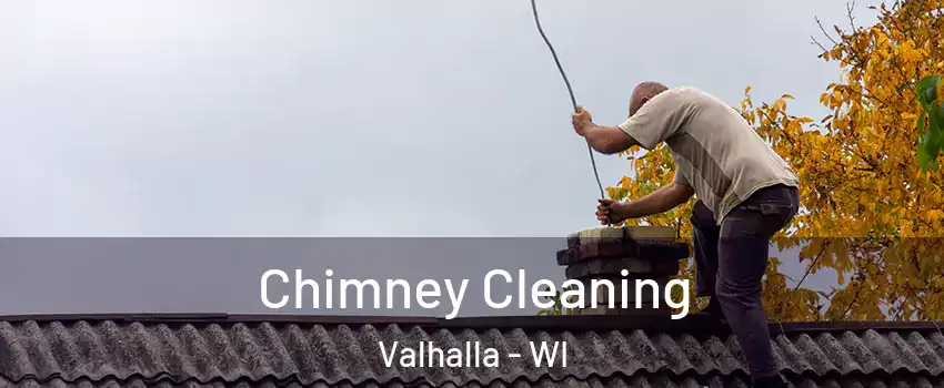 Chimney Cleaning Valhalla - WI