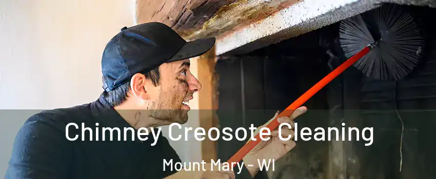 Chimney Creosote Cleaning Mount Mary - WI