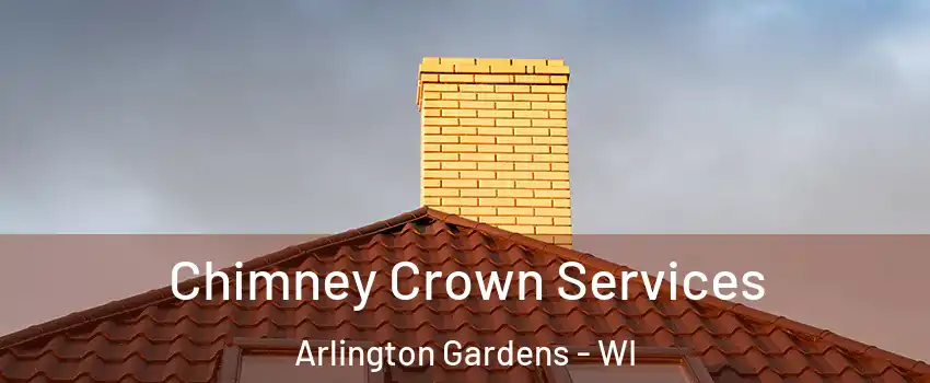 Chimney Crown Services Arlington Gardens - WI