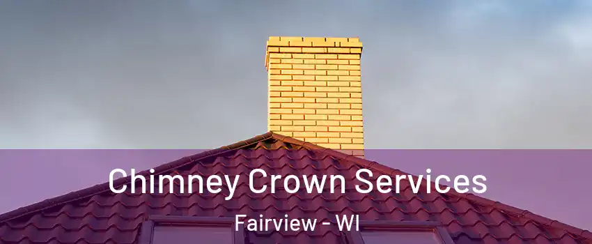 Chimney Crown Services Fairview - WI