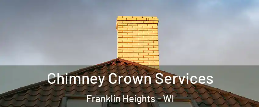 Chimney Crown Services Franklin Heights - WI