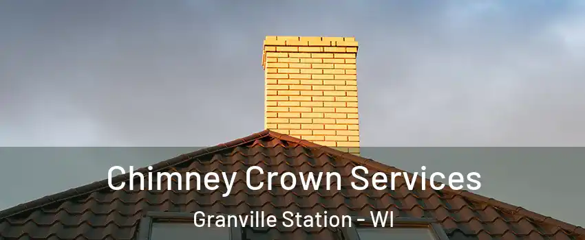 Chimney Crown Services Granville Station - WI