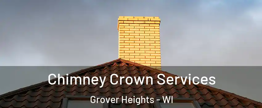 Chimney Crown Services Grover Heights - WI