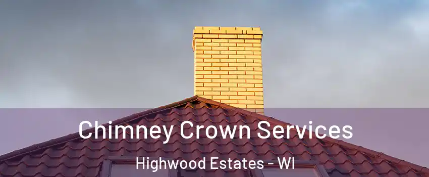 Chimney Crown Services Highwood Estates - WI