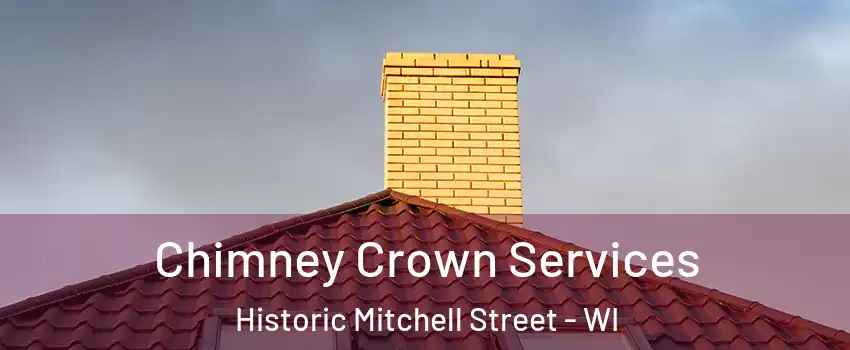 Chimney Crown Services Historic Mitchell Street - WI