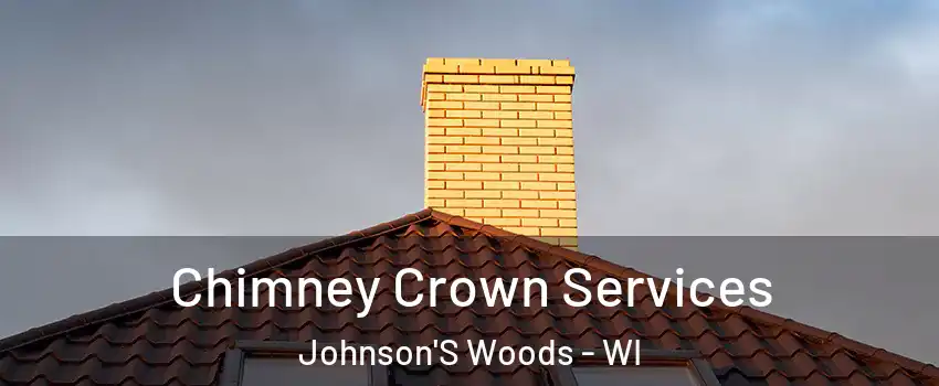 Chimney Crown Services Johnson'S Woods - WI