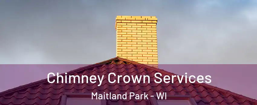 Chimney Crown Services Maitland Park - WI