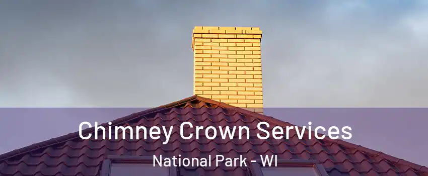 Chimney Crown Services National Park - WI