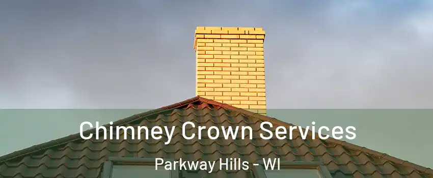 Chimney Crown Services Parkway Hills - WI