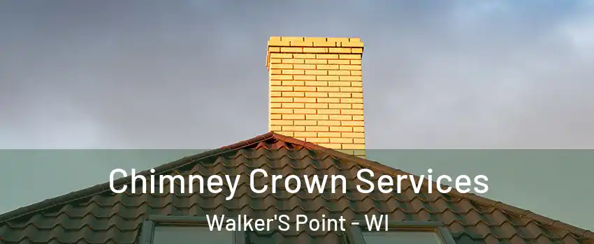 Chimney Crown Services Walker'S Point - WI