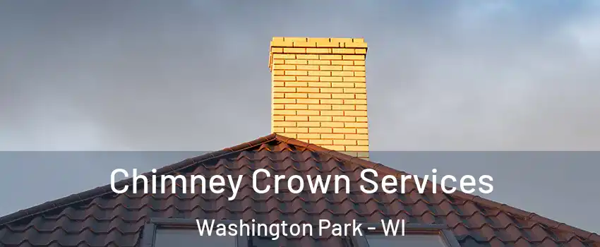 Chimney Crown Services Washington Park - WI