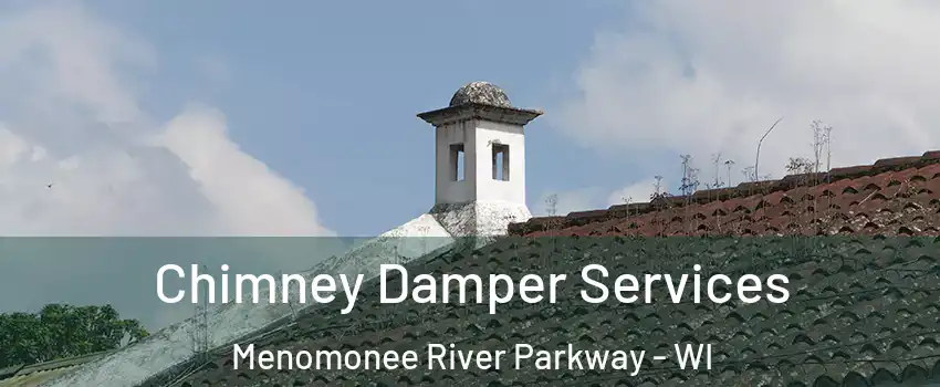 Chimney Damper Services Menomonee River Parkway - WI