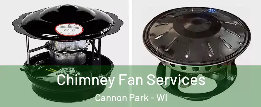 Chimney Fan Services Cannon Park - WI