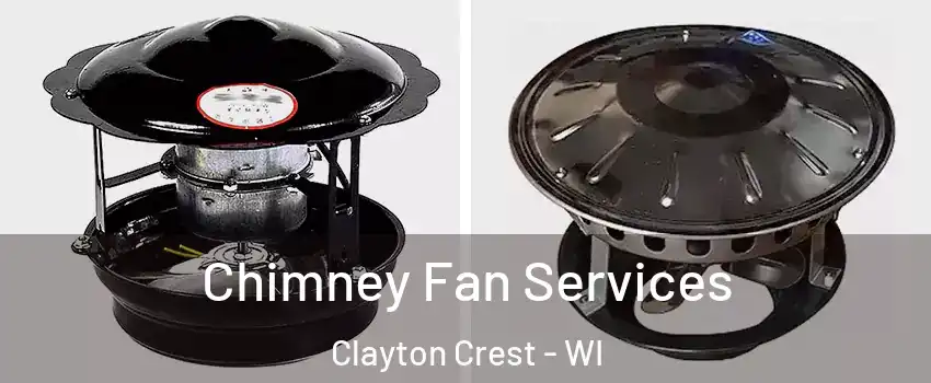 Chimney Fan Services Clayton Crest - WI