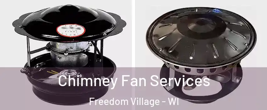 Chimney Fan Services Freedom Village - WI