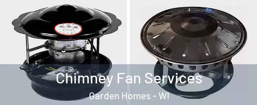 Chimney Fan Services Garden Homes - WI