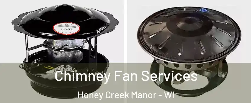 Chimney Fan Services Honey Creek Manor - WI