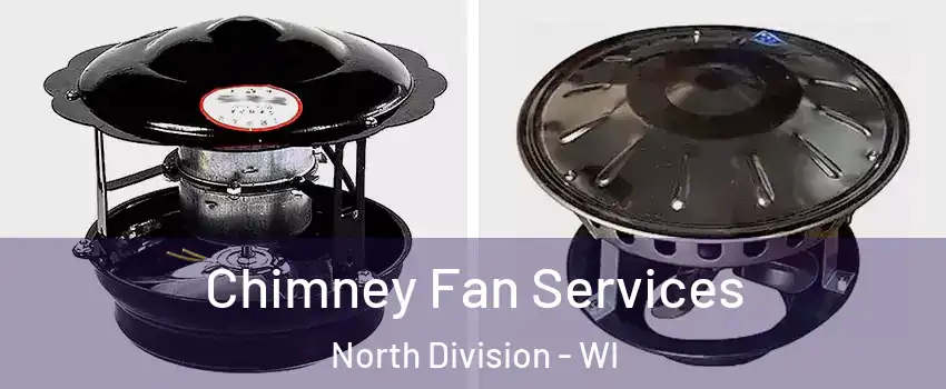 Chimney Fan Services North Division - WI