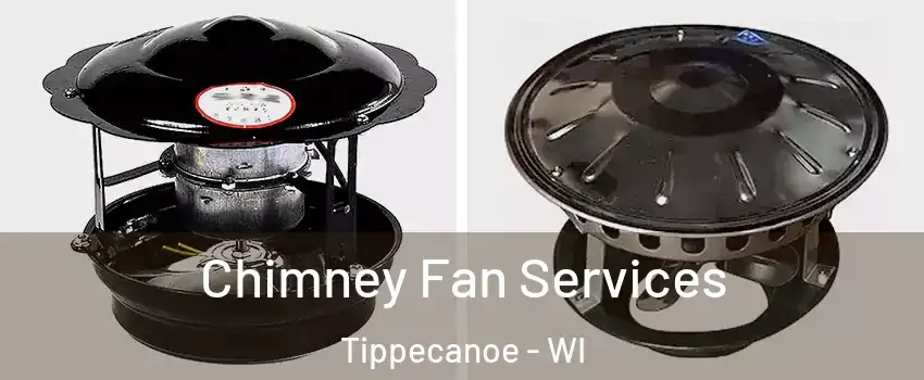 Chimney Fan Services Tippecanoe - WI