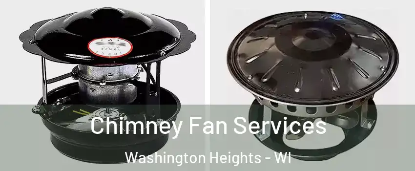 Chimney Fan Services Washington Heights - WI