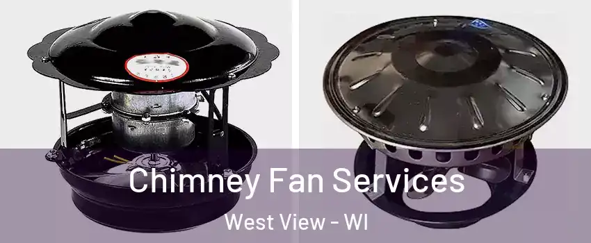 Chimney Fan Services West View - WI