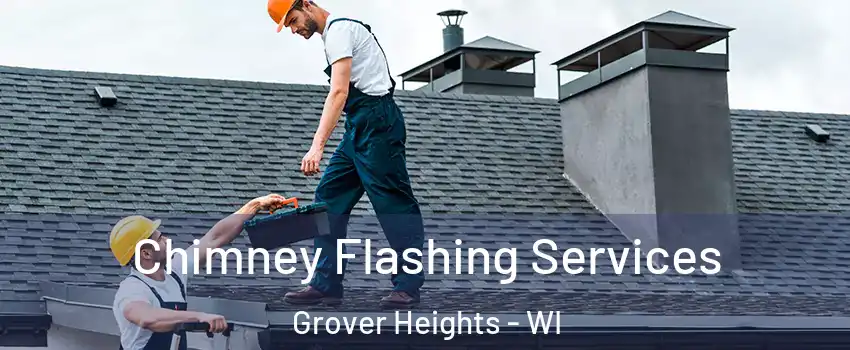 Chimney Flashing Services Grover Heights - WI