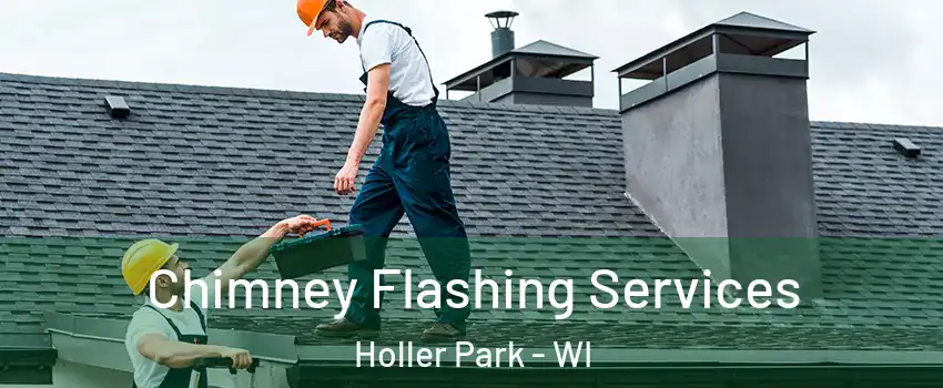 Chimney Flashing Services Holler Park - WI