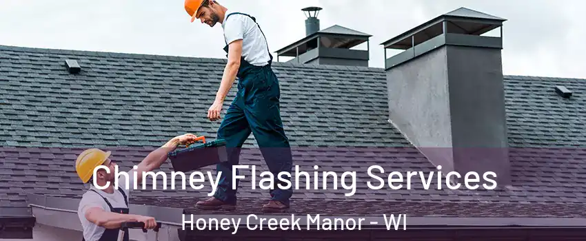 Chimney Flashing Services Honey Creek Manor - WI