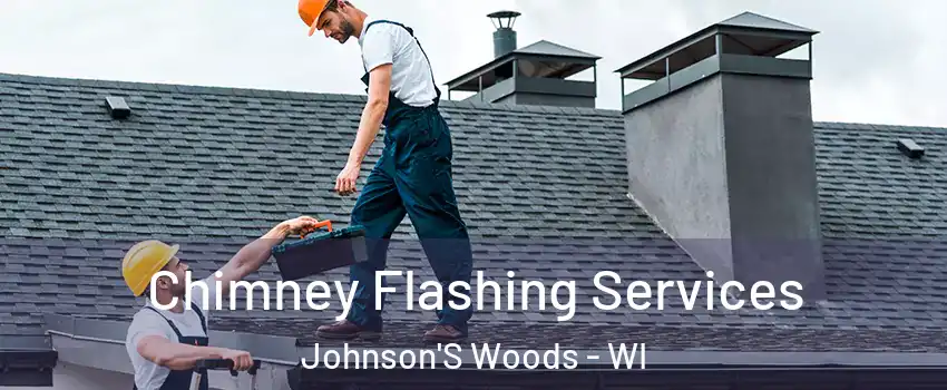 Chimney Flashing Services Johnson'S Woods - WI